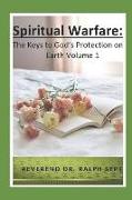 Spiritual Warfare: The Keys to God's Protection on Earth