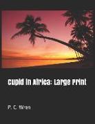 Cupid in Africa: Large Print