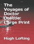 The Voyages of Doctor Dolittle: Large Print