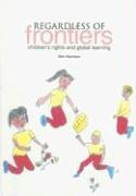Regardless of Frontiers: Children's Rights and Global Learning