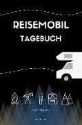 Reisemobil Tagebuch: Das Persönliche Notizbuch Für Reisen Mit Dem Wohnmobil, Wohnwagen Oder Zelt Zum Selbst Einschreiben - 120 Seiten