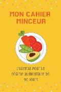 Mon Cahier Minceur - l'Agenda Pour Le Régime Alimentaire de 90 Jours