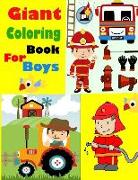 Giant Coloring Book for Boys: Coloring Books for Boys, Kids, Children. a Jumbo Coloring Book for Children Activity Books. for Kids Ages 4-8