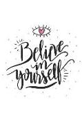 Believe in Yourself: A Weight Loss Journals with Fitness Tracker to Write in Daily Food and Exercise (Quotes and Motivation Cover Edition)