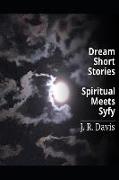 Dream Short Stories: Spiritual Meets Syfy