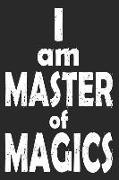 I Am Master of Magics: Sassy Quotes - Lined Notebook / Diary / Journal