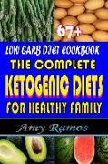 67+ Low Carb Diet Cookbook: The Complete Ketogenic Diets for Healthy Family