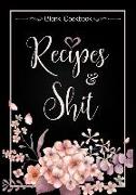 Recipes and Shit: 52 Blank Cookbook to Write in Full 2 Page Spread for Each Recipe, Cookbook Blank for Everyone, Empty Recipe Book to Co