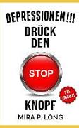 Depressionen!!! Drück Den "stop-Knopf": Ein Erfahrungsbericht Über Trauma, Depressionen, Angst-Und Panikattacken Und Der Psychiatrischen Klinik