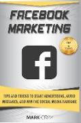Facebook Marketing: Tips and Tricks to Start Advertising, Avoid Mistakes and Win the Social Media Warfare