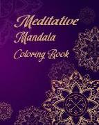 Meditative Mandala Coloring Book: Mandala Coloring Book for Meditation, Basic Mandala Coloring for Relax, Stress Less and Mindfulness Your Mind