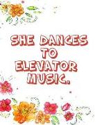 She Dances to Elevator Music.: Lined Notebook for Your Favorite Dancer