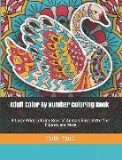 Adult Color by Number Coloring Book: A Large Print Coloring Book of Animals Birds Butterflies Flowers and More