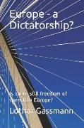 Europe - A Dictatorship?: Is There Still Freedom of Speech in Europe?