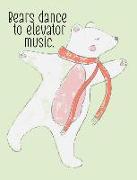 Bears Dance to Elevator Music.: Lined Notebook for Your Favorite Dancer