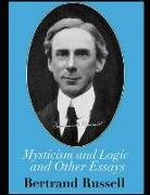 Mysticism and Logic and Other Essays (Annotated)