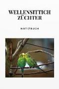 Wellensittich Züchter Notizbuch: Tagebuch Für Die Vogelzucht - Einschreibebuch - Praktische Punkteraster Seiten