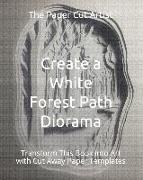 Create a White Forest Path Diorama: Transform This Book Into Art with Cut Away Paper Templates