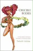Crucible Bodies - Postwar Japanese Performance from Brecht to the New Millennium