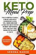 Keto Meal Prep: The Everyday Quick, Cheap, and Easy Cookbook Guide You Need! Become a Master with These 50 Best Ketogenic Diet Recipes