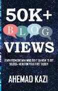 50k+ Blog Views: Learn from the Man Who Did It on How to Get 50,000+ Views on Your First Blog!!!