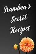 Grandma's Secret Recipes: 110-Page Recipe Cooking Journal Book with Pre-Loaded Recipes Templates: Sections for Ingredients, Directions, Notes an
