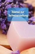 Journal Zur Seifenherstellung: Arbeitsbuch Für Rezepte Zur Seifenherstellung - 15 X 22 100 Seiten Notizbuch