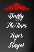 Buffy the Ham Fryer Slayer: 110-Page Recipe Cooking Journal Book with Pre-Loaded Recipes Templates: Sections for Ingredients, Directions, Notes an
