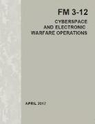 Cyberspace and Electronic Warfare Operations: FM 3-12 April 2017