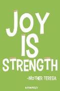 Joy Is Strength - Mother Teresa: Blank Lined Motivational Inspirational Quote Journal