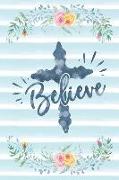 Believe: Notebook with Christian Bible Verse Quote Cover - Blank College Ruled Lines