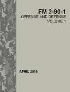 Offense and Defense: FM 3-90-1 Volume I