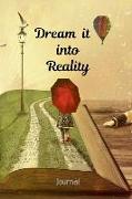 Dream It Into Reality Journal