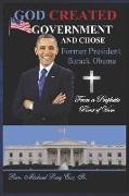 God Created Government and Chose Former President Barack Obama from a Prophetic Point of View