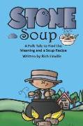 Stone Soup a Folk Tale to Find the Meaning and a Soup Recipe