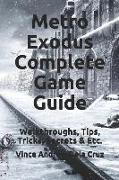 Metro Exodus Complete Game Guide: Walkthroughs, Tips, Tricks, Secrets & Etc
