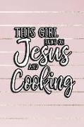 This Girl Runs on Jesus and Cooking: Journal, Notebook