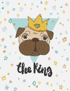 The King: King Pug Cover and Lined Pages, Extra Large (8.5 X 11) Inches, 110 Pages, White Paper