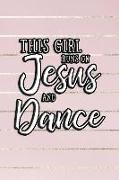 This Girl Runs on Jesus and Dance: Journal, Notebook