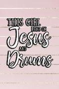 This Girl Runs on Jesus and Drums: Journal, Notebook
