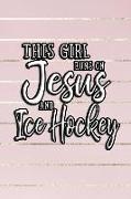 This Girl Runs on Jesus and Ice Hockey: Journal, Notebook