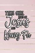 This Girl Runs on Jesus and Kung Fu: 6x9 Ruled Notebook, Journal, Daily Diary, Organizer, Planner