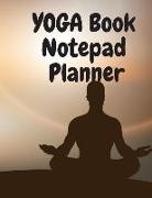 Yoga Book Notepad Planner: Yoga Journals to Write in for Women, Yoga Notebook 8.5 X 11