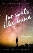 For Souls Like Mine: A Collection