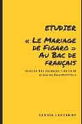 Etudier "Le Mariage de Figaro" au Bac de français: Analyse des passages clés de la pièce de Beaumarchais