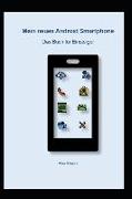 Mein Neues Android Smartphone: Das Buch Für Einsteiger
