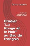 Etudier "le Rouge Et Le Noir" Au Bac de Français: Analyse Des Passages Clés Du Roman de Stendhal