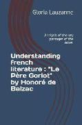 Understanding french literature: "Le Père Goriot" by Honoré de Balzac: Analysis of the key passages of the novel