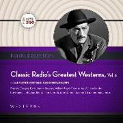 Classic Radio's Greatest Westerns, Vol. 3