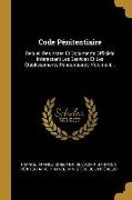 Code Pénitentiaire: Recueil Des Actes Et Documents Officiels Intéressant Les Services Et Les Établissements Pénitentiaires, Volume 4